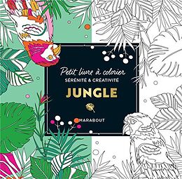 Broché Jungle : petit livre à colorier : sérénité et créativité de 