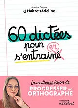 Broschiert 60 dictées pour s'entraîner : la meilleure façon de progresser en orthographe von Adeline Dupuy