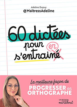 Broché 60 dictées pour s'entraîner : la meilleure façon de progresser en orthographe de Adeline Dupuy