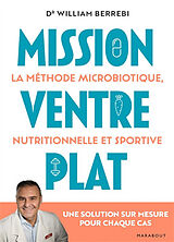 Broché Mission ventre plat : la méthode microbiotique, nutritionnelle et sportive de William Berrebi