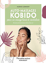 Broché Auto-massages kobido pour un visage lissé et revitalisé : 50 soins et techniques à faire chez soi de Marine Clermont