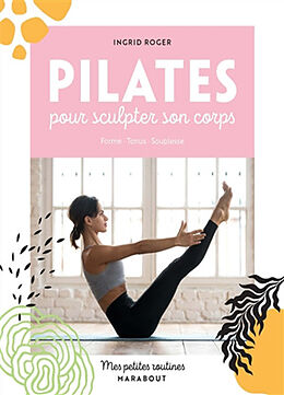 Broché Mes petites routines Pilates pour sculpter son corps de Ingrid Roger