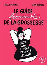 Broché Le guide féministe de la grossesse de Pihla; Rigoulet, Elisa Hintikka