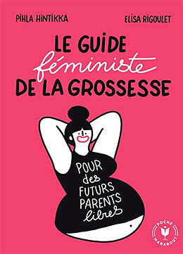 Broché Le guide féministe de la grossesse de Pihla; Rigoulet, Elisa Hintikka