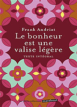 Broché Le bonheur est une valise légère de Frank Andriat