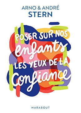 Broché Poser sur nos enfants les yeux de la confiance de Arno; Stern, André Stern