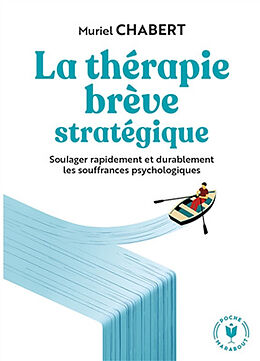 Broché La thérapie brève stratégique : soulager rapidement et durablement les souffrances psychologiques de Muriel Chabert