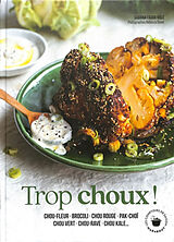 Broché Trop choux ! : chou-fleur, brocoli, chou rouge, pak-choï, chou vert, chou-rave, chou kale... de Sabrina Fauda-Rôle