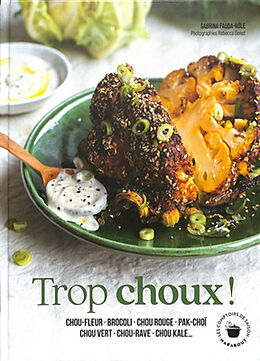 Broché Trop choux ! : chou-fleur, brocoli, chou rouge, pak-choï, chou vert, chou-rave, chou kale... de Sabrina Fauda-Rôle