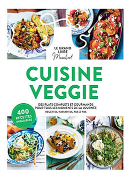 Broché Le grand livre Marabout cuisine veggie : des plats complets et gourmands pour tous les moments de la journée : recett... de 