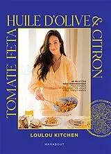 Broschiert Tomates, feta, huile d'olive & citron : 80 recettes méditerranéennes pour donner à vos assiettes un air d'été toute l... von Loulou kitchen