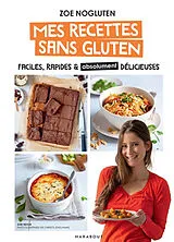 Broschiert Mes recettes sans gluten : faciles, rapides & absolument délicieuses von Zoé Nogluten