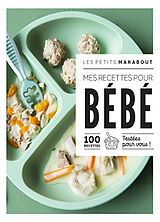 Broché Mes recettes pour bébé : 100 recettes testées pour vous ! de 