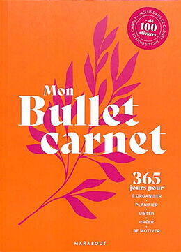 Broché Mon bullet carnet : 365 jours pour s'organiser, planifier, lister, créer, se motiver de 