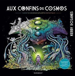 Broché Aux confins du cosmos : carnet de coloriage & planète fantastiques de Kerby Rosanes