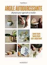 Broschiert Argile autodurcissante : 20 projets pour apprendre à modeler : sans tour, sans four, 100 % débutant von Sarah Reeves