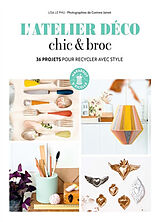 Broché L'atelier déco chic & broc : 36 projets pour recycler avec style de Lisa; Jamet, Corinne Le Phu