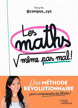 Broché Les maths, même pas mal ! : une méthode révolutionnaire pour comprendre les maths ! de Hong My