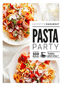 Broché Pasta party : 100 recettes testées pour vous ! de 