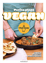 Broché Petits plats vegan : avec The Chef Tomy : 30 recettes pour se régaler sans protéines animales de Thomas Loeffler