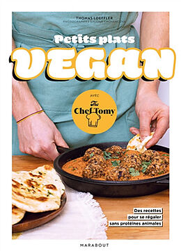 Broché Petits plats vegan : avec The Chef Tomy : 30 recettes pour se régaler sans protéines animales de Thomas Loeffler