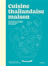 Broschiert Cuisine thaïlandaise maison : 100 recettes, techniques et conseils pour cuisiner chez soi comme en Thaïlande von Orathay Souksisavanh