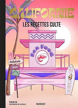 Broché Californie : les recettes culte : les meilleures recettes de la côte Ouest de Vivian Lui