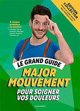 Broché Le grand guide Major mouvement pour soigner vos douleurs de Major mouvement