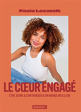 Broché Le coeur engagé : être jeune & contribuer à un monde meilleur de Paola Locatelli