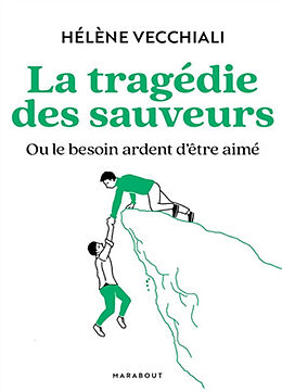 Broschiert La tragédie des sauveurs ou Le besoin ardent d'être aimé von Hélène Vecchiali