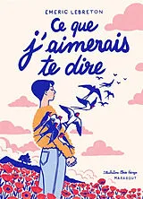 Broschiert Ce que j'aimerais te dire : version illustrée von Emeric Lebreton