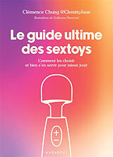 Broché Le guide ultime des sextoys : comment les choisir et bien s'en servir pour mieux jouir de Clémence Chung