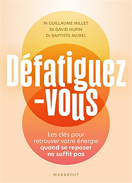 Broché Défatiguez-vous : les clés pour retrouver votre énergie quand se reposer ne suffit pas de Guillaume; Hupin, David; Morel, Baptiste Millet