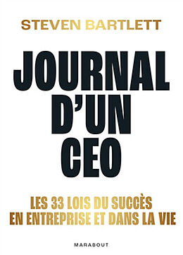 Broché Le journal d'un CEO : les 33 lois du succès en entreprise et dans la vie de Steven Bartlett