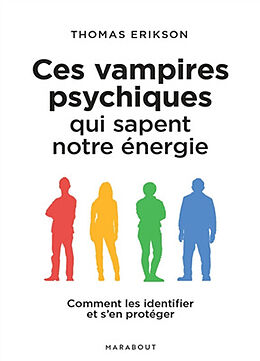 Broché Ces vampires psychiques qui sapent notre énergie : comment les identifier et s'en protéger de Thomas Erikson