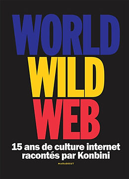 Broché World wide web : 15 ans de culture Internet racontés par Konbini de 