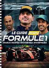 Broché Le guide Formule 1 2024 : enjeux, équipes, Grands Prix, statistiques de Jean-Louis; Pernot, Alain Moncet