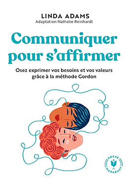 Broché Communiquer pour s'affirmer : osez exprimer vos besoins et vos valeurs grâce à la méthode Gordon de Linda Adams