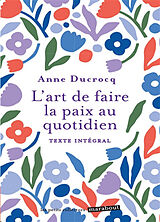 Broché L'art de faire la paix au quotidien : éviter les conflits, les dépasser, se réconcilier de Anne Ducrocq