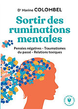 Broché Sortir des ruminations mentales : pensées négatives, traumatismes du passé, relations toxiques de Marine Colombel