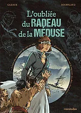 Broschiert L'oubliée du radeau de la Méduse von Gilles; Soufflard, Thierry Cazaux