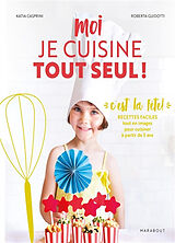 Broché Moi je cuisine tout seul ! : spécial goûters et fêtes : recettes à préparer en autonomie selon la méthode Montessori de Katia; Guidotti, Roberta Casprini