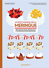 Broché Le petit manuel de la meringue : réalisez pavlovas, merveilleux et autres douceurs meringuées de Mélanie Dupuis