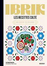 Broché Ibrik : les recettes culte : ma cuisine des Balkans de Ecaterina Paraschiv-Poirson