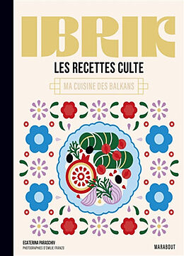 Broché Ibrik : les recettes culte : ma cuisine des Balkans de Ecaterina Paraschiv-Poirson