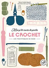 Broschiert Mon p'tit cours de poche. Le crochet : les techniques de base von Marie-Noëlle Bayard