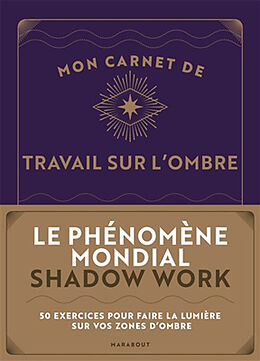 Broché Mon carnet de travail sur l'ombre : 50 exercices pour faire la lumière sur vos zones d'ombre de Stephanie Kirby