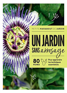 Broché Un jardin sans arrosage : 80 fiches pour apprendre les techniques essentielles de Valérie; Koenig, Odile Garnaud