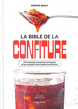 Broché La bible de la confiture : 170 recettes, toutes les techniques et les conseils d'une cheffe confiturière de Sandrine Maquet