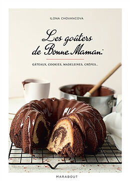 Broché Les goûters de Bonne Maman : gâteaux, cookies, madeleines, crêpes... de Ilona Chovancova